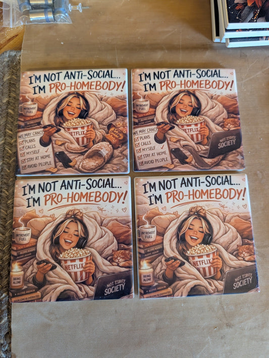 I'm Not Anti-Social, I'm Pro-Homebody | Funny Ceramic Tile Coaster